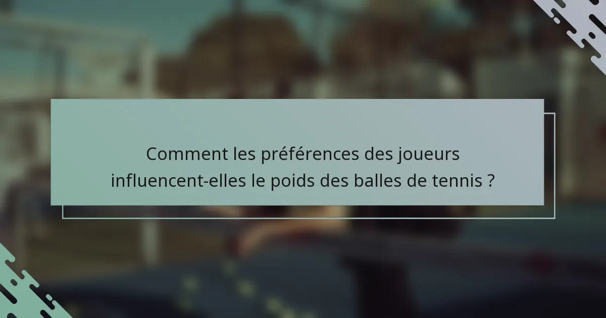 Comment les préférences des joueurs influencent-elles le poids des balles de tennis ?